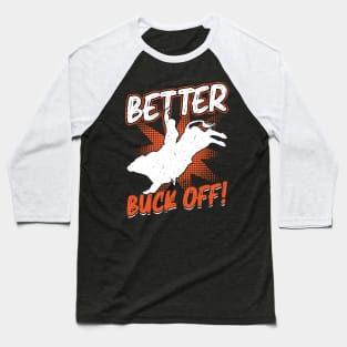 Better Buck Off - Bull Rider Baseball T-Shirt